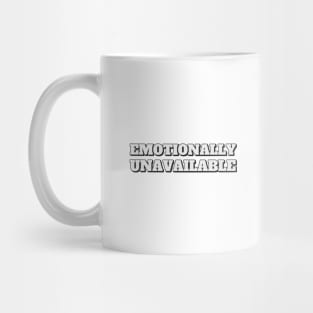 Emotionally Unavailable Mug